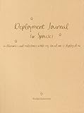 Deployment Journal for Spouses: Memories and milestones while my loved one is deployed