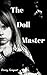 The Doll Master: A Tale of Transformation and Terror