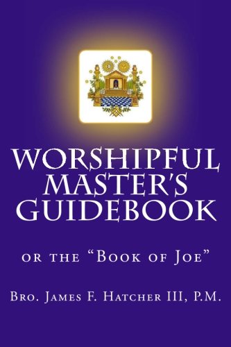 Worshipful Master's Guidebook: or the 