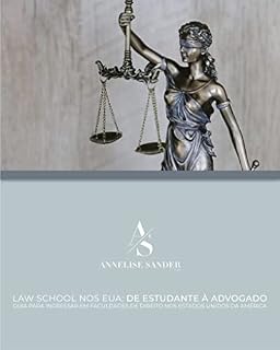 Livro LAW SCHOOL NOS EUA: DE ESTUDANTE A ADVOGADO: Guia para ingressar em Faculdades de Direito nos Estados Unidos da América