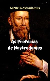 Livro As Profecías de Nostradamus: As incríveis e incríveis profecías de NOSTRADAMUS.