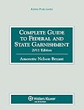 Complete Guide to Federal and State Garnishment 2011, Bryant, 0735591776