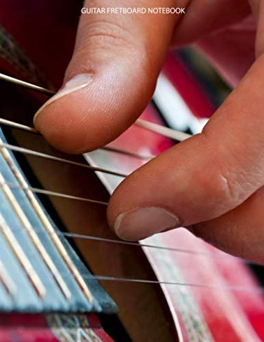 Guitar Fretboard Notebook: Guitar Fretboard notebook blank pages - Journal to write in - 120 pages - 8.5"x11"