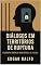 Livro DÍALOGOS EM TERRITORIOS DE RUPTURA: Ouvir , falar e relfetir