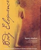 Body Eloquence: The Power of Myth and Story to Awaken the Body's Energies