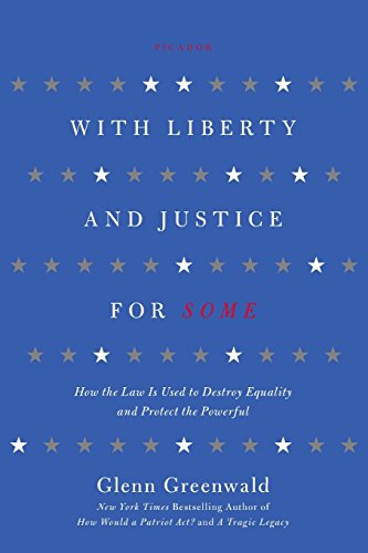 Download With Liberty and Justice for Some: How the Law Is Used to Destroy Equality and Protect the Powerful