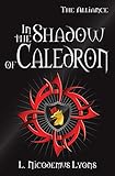 In the Shadow of Caledron (The Alliance Book 6) by L. Nicodemus Lyons