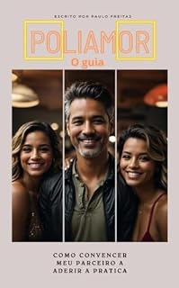 Livro Poliamor o Guia : Como convencer meu parceiro a aderir a pratica do poliamor
