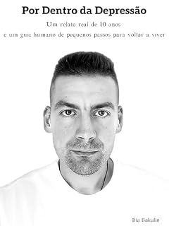 Livro Por Dentro da Depressão: Um relato real de 10 anos e um guia humano de pequenos passos para voltar a viver (O Caminho Honesto)