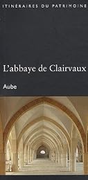 L' abbaye de Clairvaux, Aube