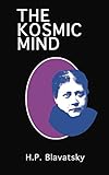 The Kosmic Mind: Esoteric and Occult Psychology by Helena P. Blavatsky