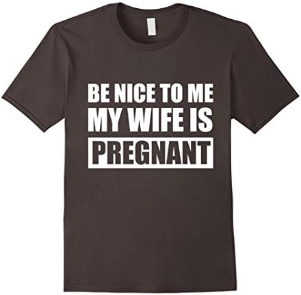 Men's Be Nice To Me My Wife Is Pregnant Funny TShirt XL Asphalt