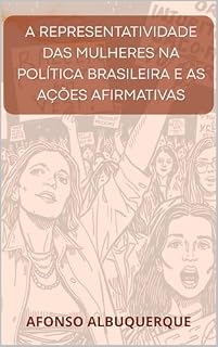Livro A REPRESENTATIVIDADE DA MULHER NA POLÍTICA BRASILEIRA E AS AÇÕES AFIRMATIVAS