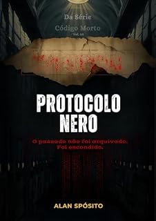 Livro Protocolo Nero: O passado não foi arquivado. Foi escondido. (Codigo Morto)