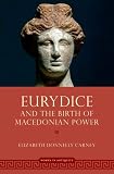 Elizabeth D. Carney, "Eurydice and the Birth of Macedonian Power" (Oxford UP, 2019)
