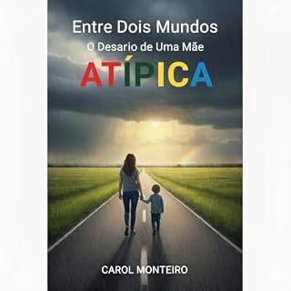 Livro Entre Dois Mundos: O Desafio de Uma Mãe Atípica