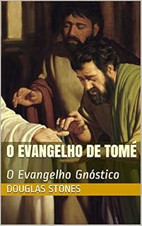 Livro O Evangelho de Tomé: O Evangelho Gnóstico