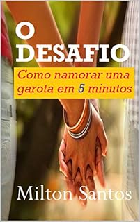 Livro O DESAFIO: Como namorar uma garota em 5 minutos