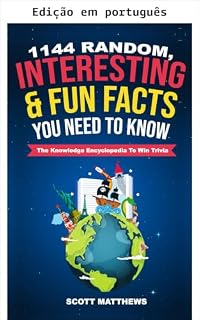 Livro 1144 fatos aleatórios, interessantes e divertidos que você precisa saber - A enciclopédia do conhecimento para vencer no quiz (Livro de fatos incríveis do mundo 1)
