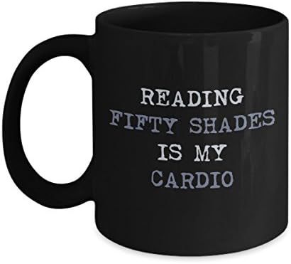 Fifty Shades of Grey Funny Mug READING FIFTY SHADES IS MY CARDIO-Unique Coffee/Tea Drinkers Cup-Perfect Novelty Gift Idea for Family &amp; Friends