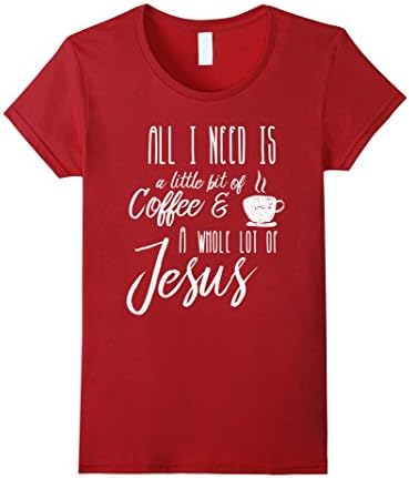 Womens All I Need Is A Little Bit Of Coffee &amp; A Whole Lot Of Jesus Large Cranberry