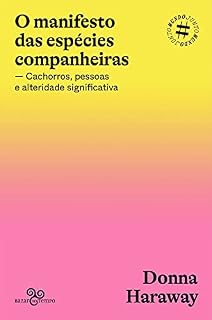 Livro O manifesto das espécies companheiras: Cachorros, pessoas e alteridade significativa (#Mundojunto)