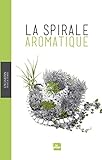 Un jardin sur la terre - La spirale aromatique (LP.JARDINAGE) (French Edition) by 