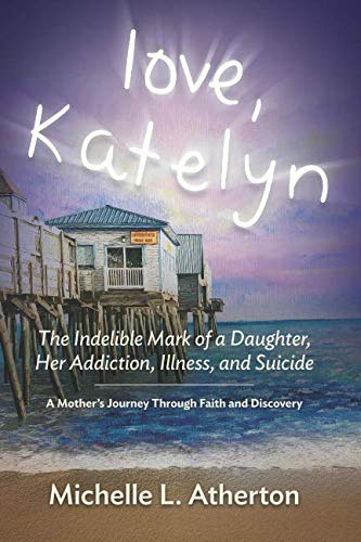 Free love, Katelyn: The Indelible Mark of a Daughter, Her Addiction, Illness, and Suicide [P.P.T]