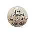 Yansanido Pack of 10 Alloy Silver ''She Believed she Could so she did'' 0.94'' Round DIY Antique Message Charms Pendant for Making Bracelet and Necklace (She Believed she Could so she did)