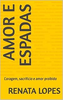 Livro Amor e Espadas: Coragem, sacrifício e amor proibido