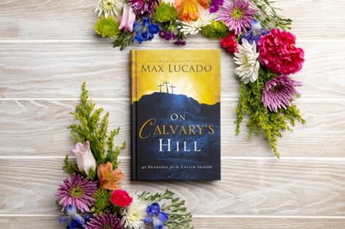 On Calvary's Hill: 40 Readings for the Easter Season (A 40-Day Lent Devotional)