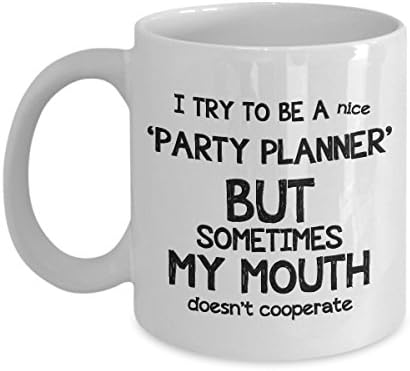 STHstore I TRY TO BE A NICE PARTY PLANNER BUT SOMETIMES MY MOUTH DOESN'T COOPERATE Funny For PARTY PLANNER Coffee Mugs - For Christmas, Retirement, Thank You, Happy Holiday Gift 11 OZ