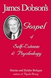 James Dobson's Gospel of Self-Esteem & Psychology