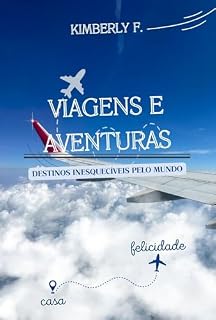 Livro Viagens e Aventuras: Destinos Inesquecíveis pelo Mundo