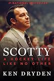 Scotty: A Hockey Life Like No Other by 