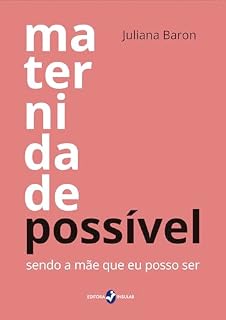 Livro Maternidade Possível: Sendo a mãe que eu posso ser
