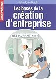 Les bases de la création d'entreprise: guide pratique by 