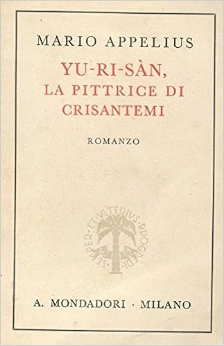 Mario Appelius - Yu-Ri-Sàn, la pittrice di crisantemi (1938)