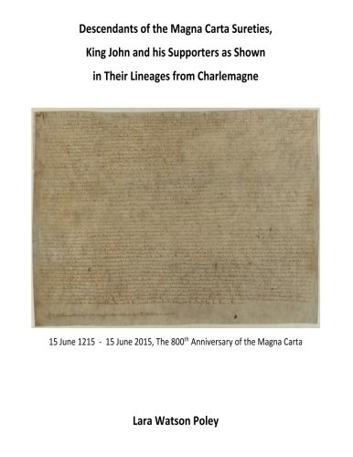 Descendants of the Magna Carta Sureties, King John and his Supporters as Shown in Their Lineages fro Descendants of the Magna Carta Sureties, King John and his Supporters as Shown in Their Lineages fro
