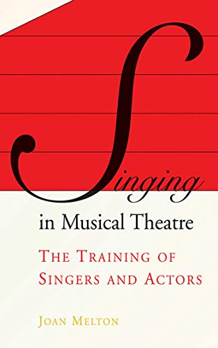 Singing in Musical Theatre: The Training of Singers and Actors