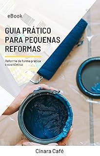 Livro GUIA PRÁTICO PARA PEQUENAS REFORMAS: Reforme de forma prática e econômica