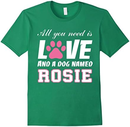 Men's All you need is love and a dog named Rosie T Shirt-My Dog Large Kelly Green