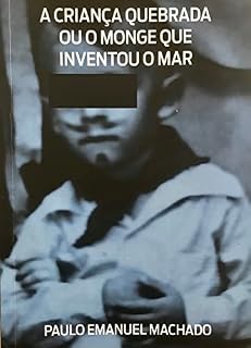 Livro A CRIANÇA QUEBRADA ou O MONGE QUE INVENTOU O MAR