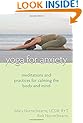 Yoga for Anxiety: Meditations and Practices for Calming the Body and Mind