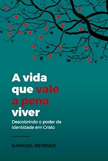 Livro A vida que vale a pena viver: Descobrindo o poder da identidade em Cristo