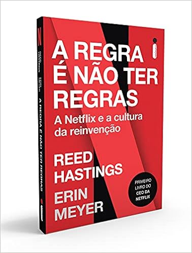 A Regra é Não Ter Regras: A Netflix e a Cultura da Reinvenção