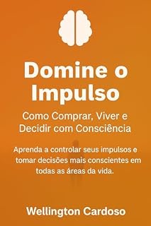 Livro Domine o Impulso : Aprenda a comprar, viver e decidir com consciência