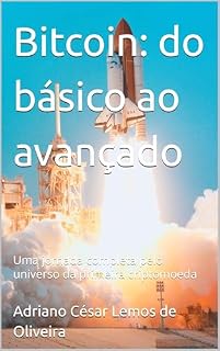Livro Bitcoin: do básico ao avançado : Uma jornada completa pelo universo da primeira criptomoeda