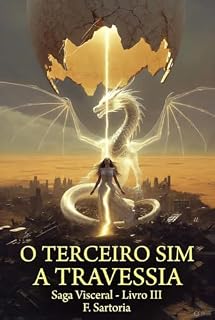 Livro O TERCEIRO SIM (TRILOGIA PRINCIPAL — “A QUEDA DO CÉU” Livro I: O Primeiro Sim Livro II: O Segundo Sim Livro III: O Terceiro Sim 3)