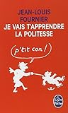 Je Vais T'apprendre La Politesse ... (Le Livre de Poche) (French Edition) by